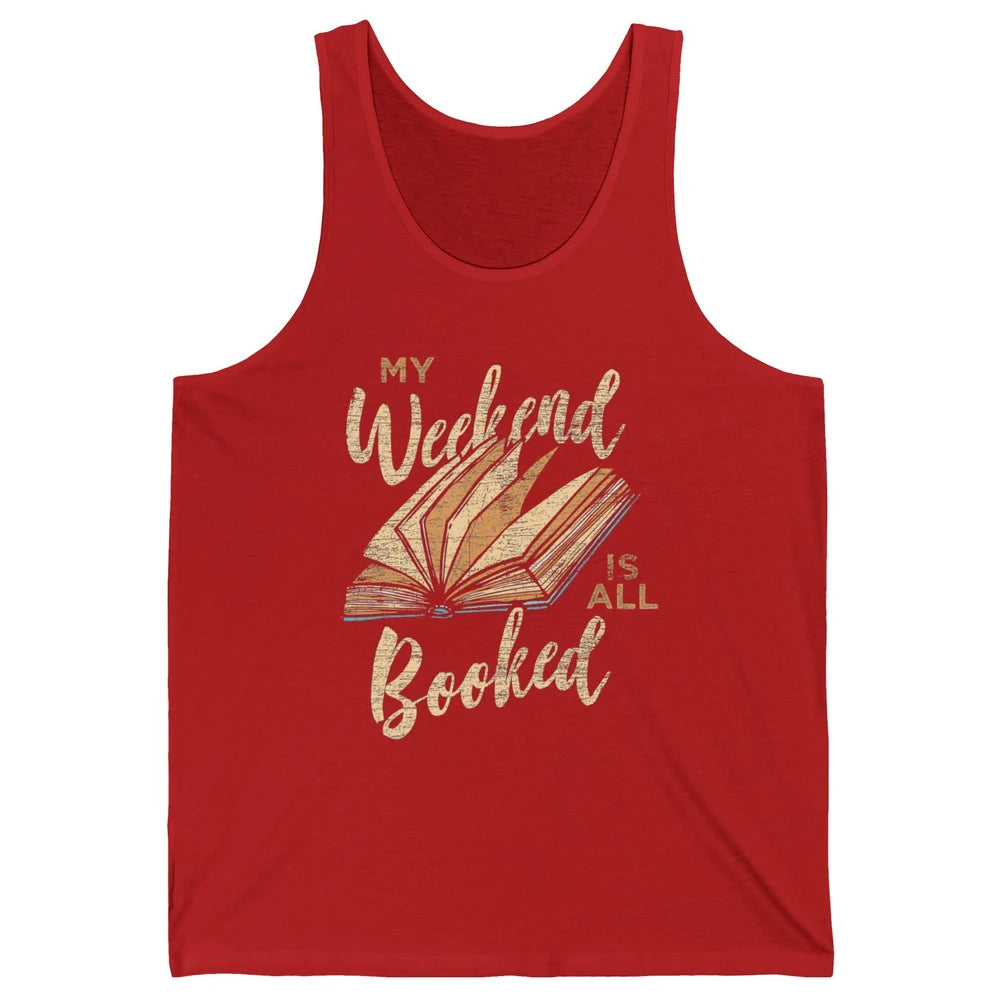 My Weekend Is All Booked Reader Bookworm Librarian Read Book Unisex Jersey Tank