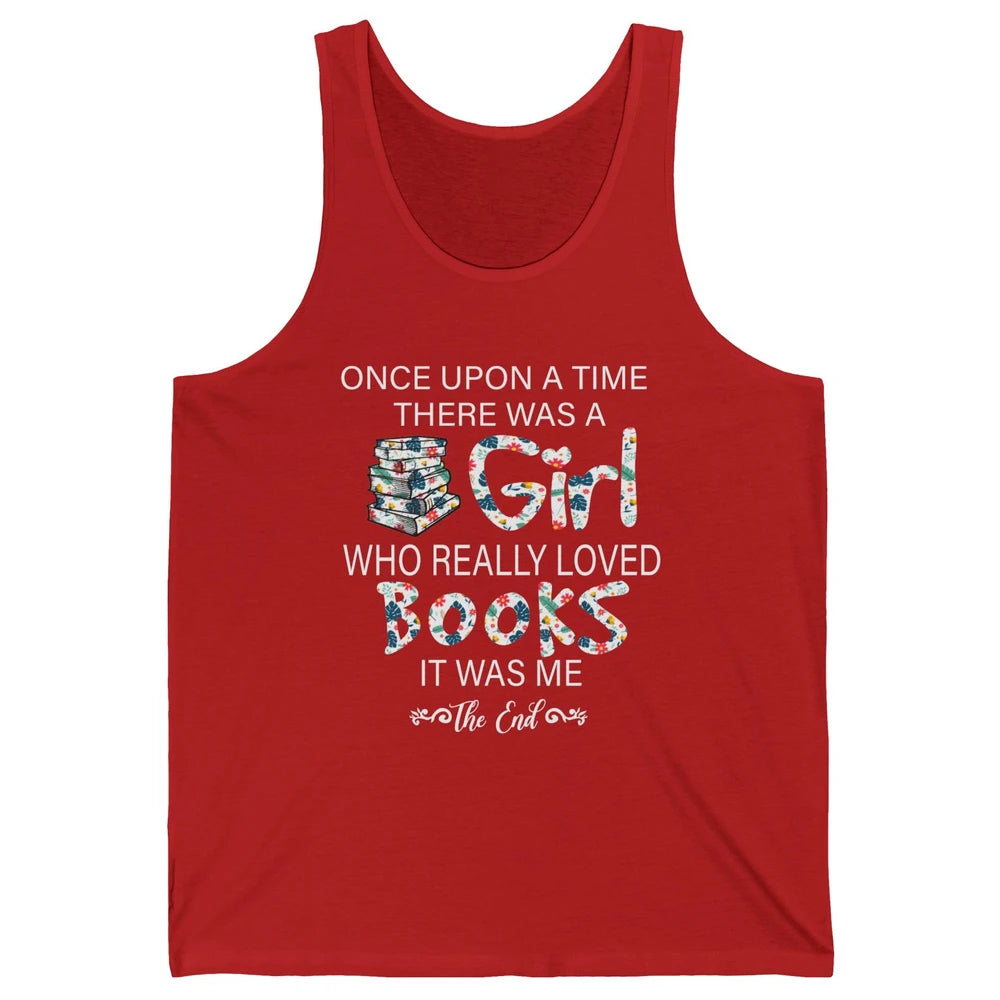 Once Upon A Time There Was A Girl Who Really Loved Books Unisex Jersey Tank