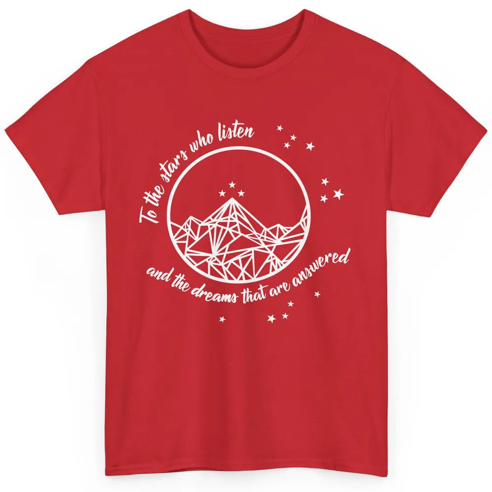 Night To The Stars Who Listen And Dreams That Are Answered Classic Unisex T-Shirt