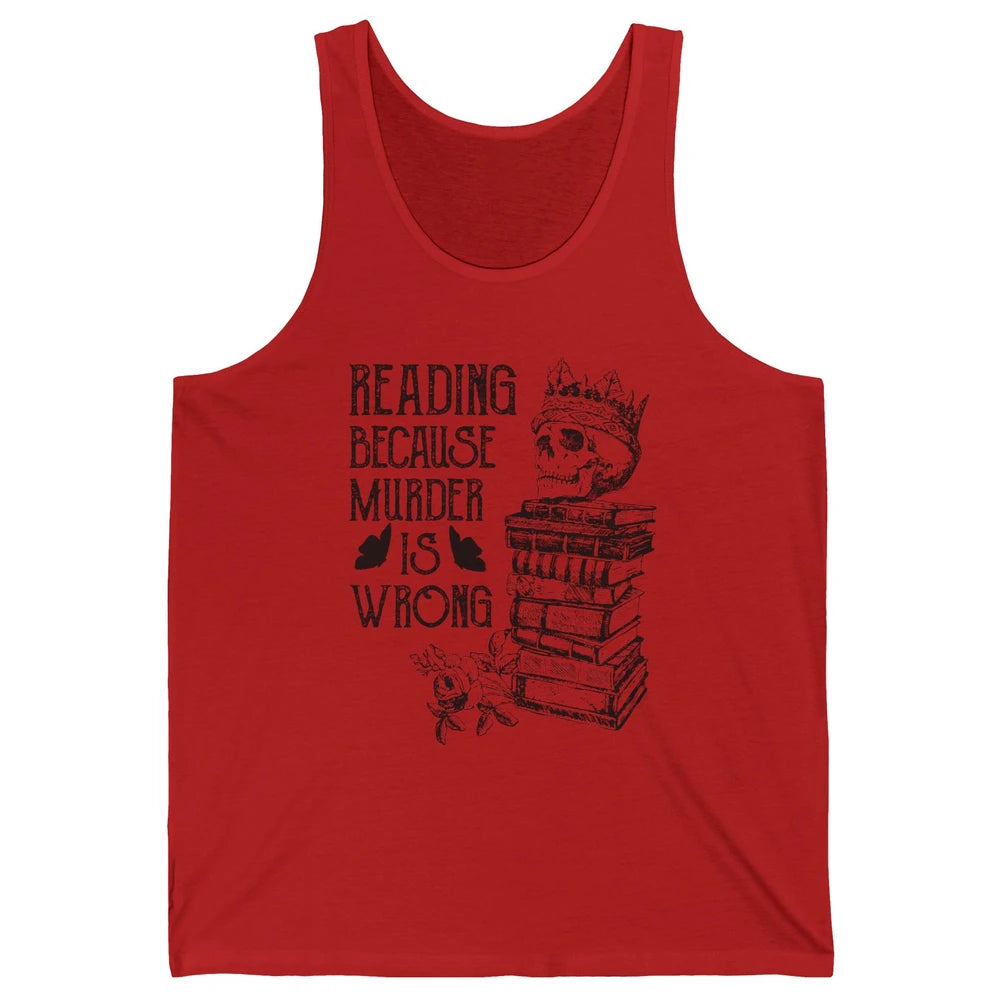 Retro Bookish Skull Reading Because Murder Is Wrong Booknerd Unisex Jersey Tank