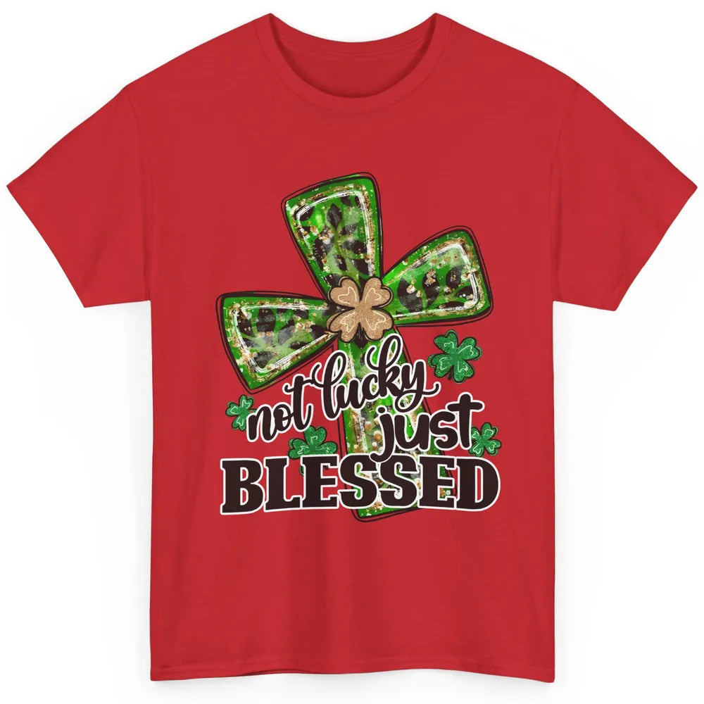 Not Lucky Just Blessed Patrick's Day Christian Faith Clovers Classic Unisex T-Shirt