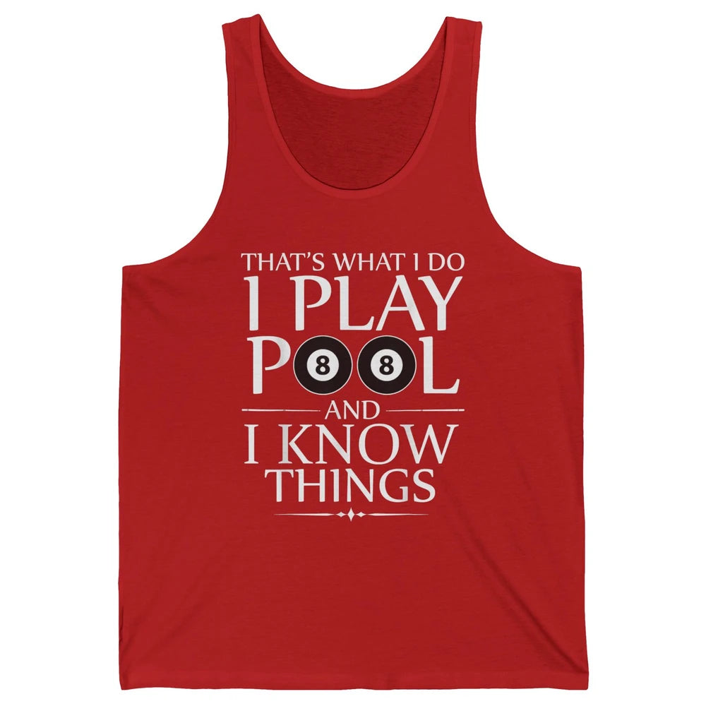 Play Pool I Know Things Funny Pool Players Eight Balls Table Unisex Jersey Tank