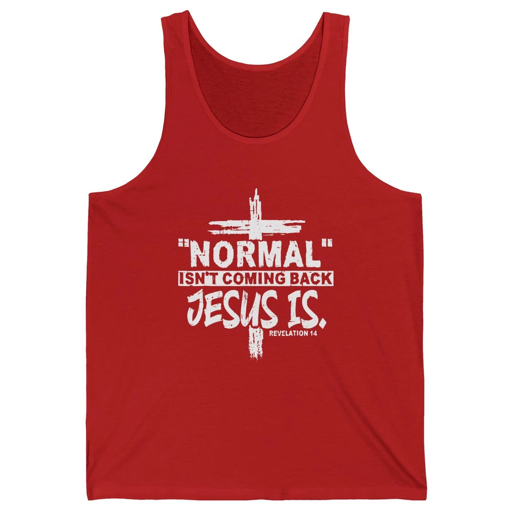Normal Isn't Coming Back Jesus Is Bible Christian Religious Unisex Jersey Tank