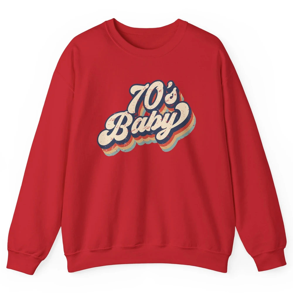 Retro 70s Baby In The 70s 1970s Born Vintage Birthday Day Unisex Crewneck Sweatshirt