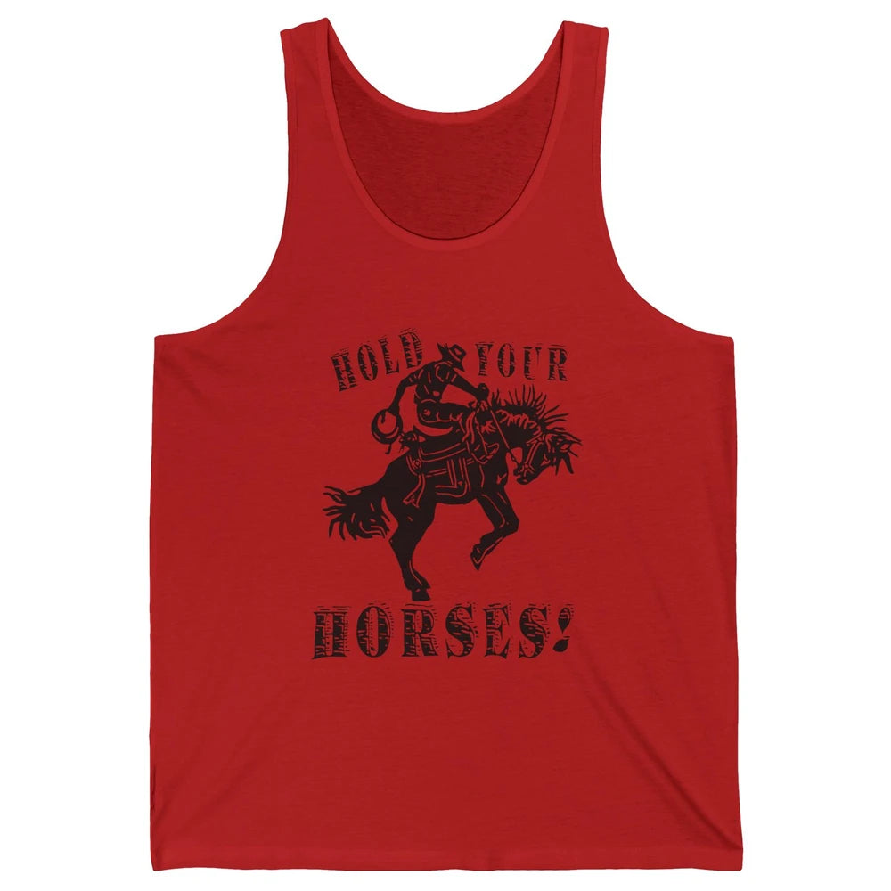 Retro Cowboy Hold Your Horses Western Country Rodeo Dad Gift Unisex Jersey Tank