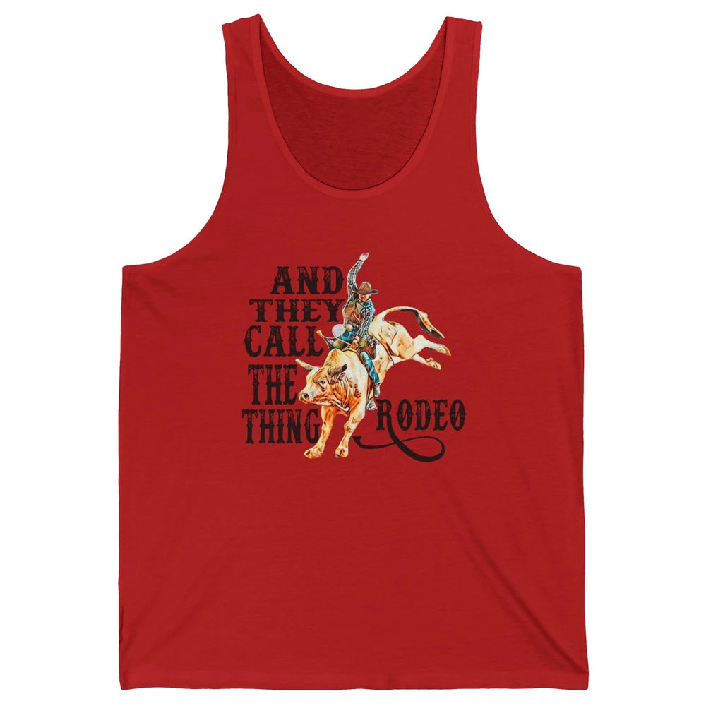 Retro Cowboy Horsing And They Call The Thing Rodeo Western Unisex Jersey Tank