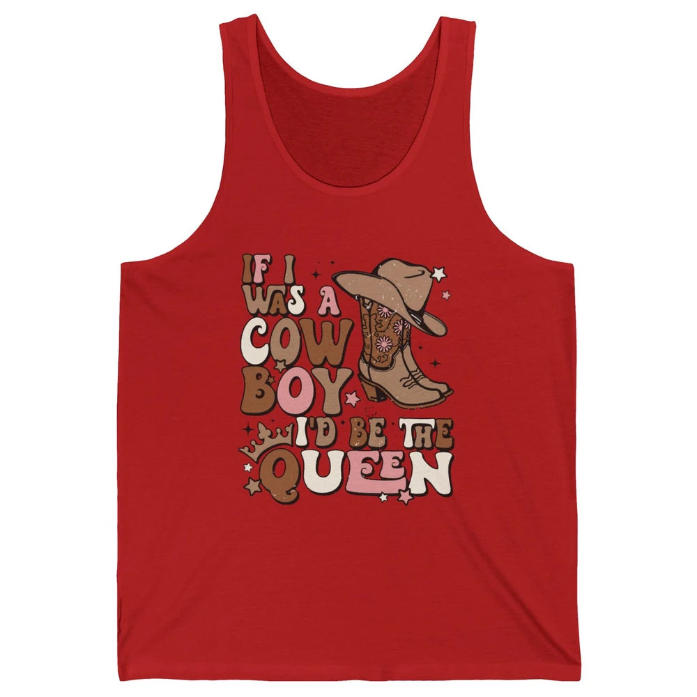Retro Cowboy Boot Hat If I Was A Cowboy Be The Queen Western Unisex Jersey Tank