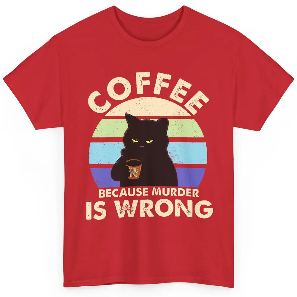 Retro Black Cat Coffee Because Murder Is Wrong Coffee Lovers Classic Unisex T-Shirt