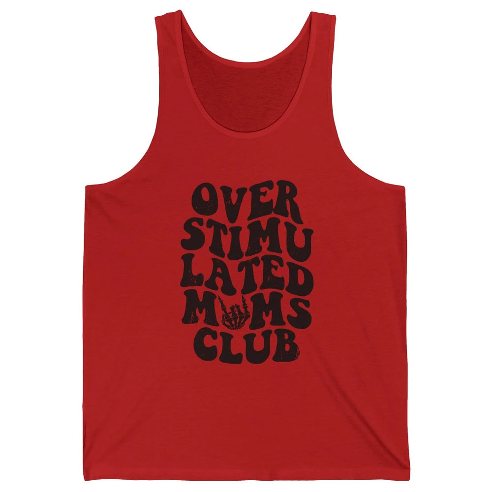Overstimulated Moms Anxiety Mom Bad Moms Club Mother Gift Unisex Jersey Tank
