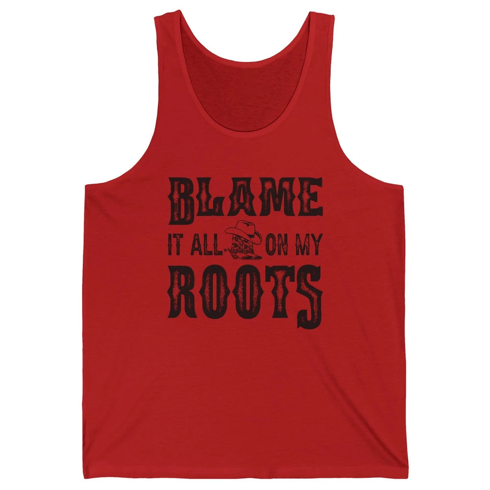 Retro Cowboy Boots Hat Blame It On My Roots Western Cowgirls Unisex Jersey Tank
