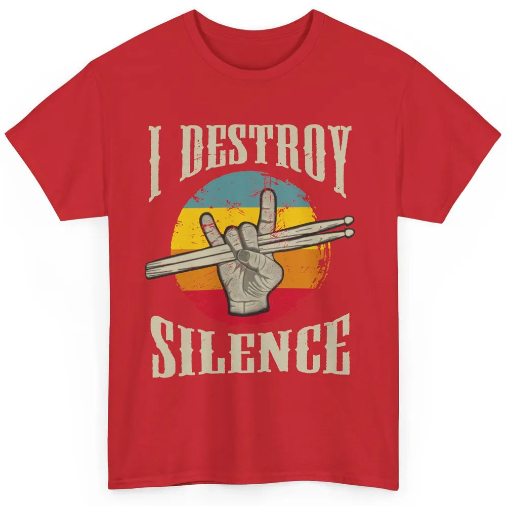 Retro Drummer I Destroy Silence Drumsticks Drumming Lovers Classic Unisex T-Shirt