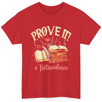 Prove It Reading Teacher Text Evidence Vintage Bookish Books Classic Unisex T-Shirt