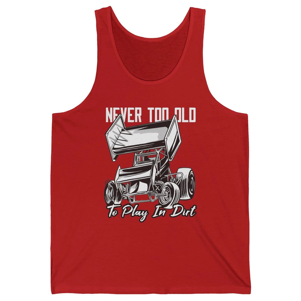 Never Old Play In Dirt Track Racing Truck Sprint Car Retro Unisex Jersey Tank