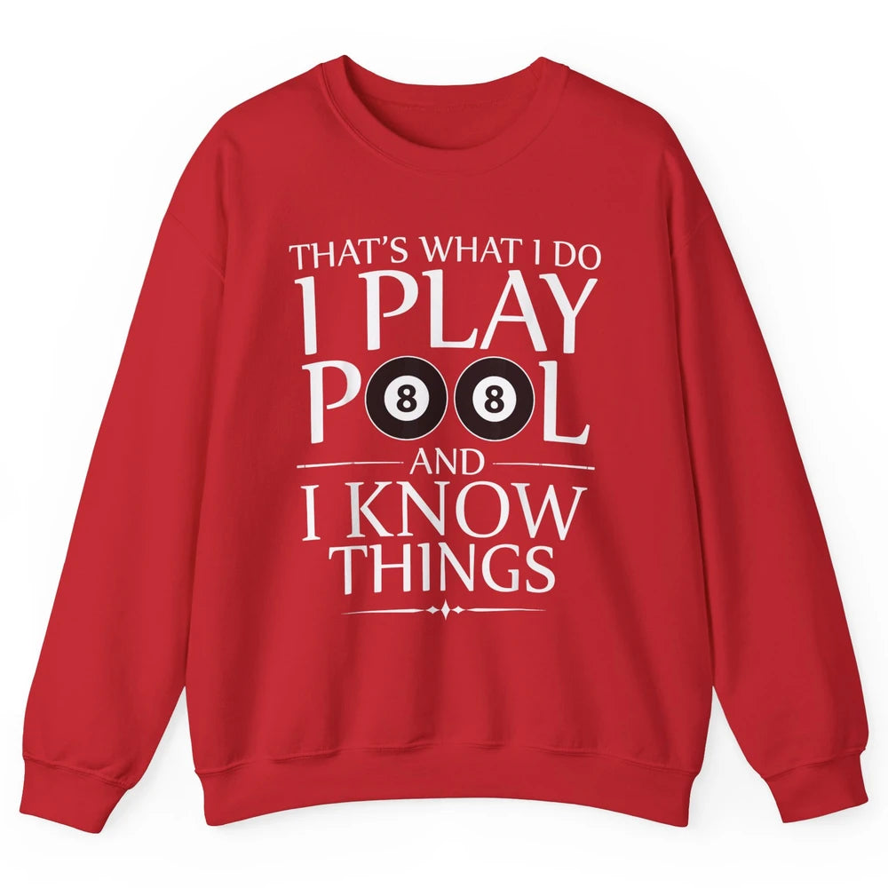 Play Pool I Know Things Funny Pool Players Eight Balls Table Unisex Crewneck Sweatshirt