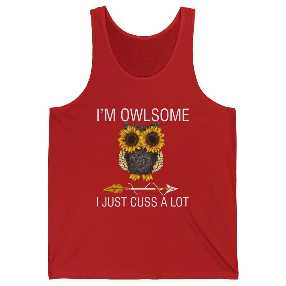 Owl Sunflower I’m Owlsome I Just Cuss A Lot Owl Lovers Gift Unisex Jersey Tank