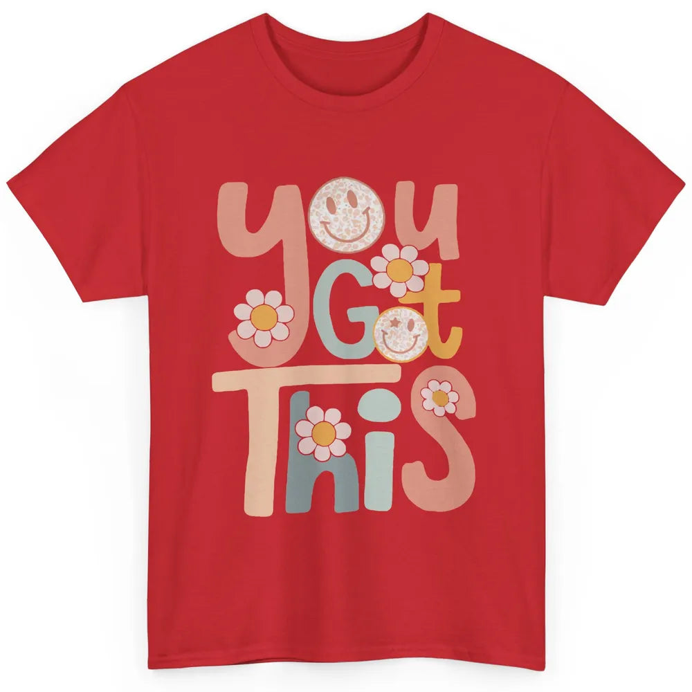Motivational Testing Day Teacher You Got This Positive Mind Classic Unisex T-Shirt