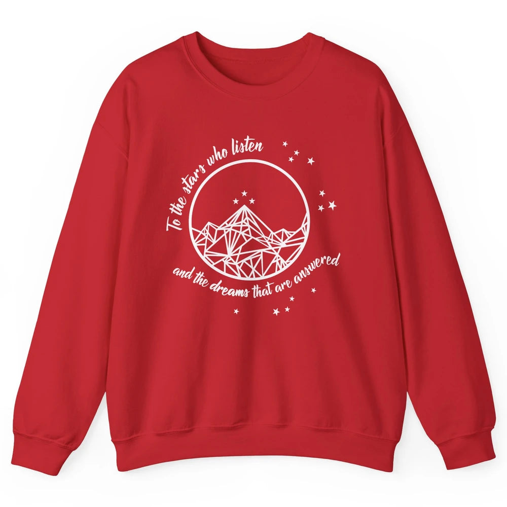 Night To The Stars Who Listen And Dreams That Are Answered Unisex Crewneck Sweatshirt