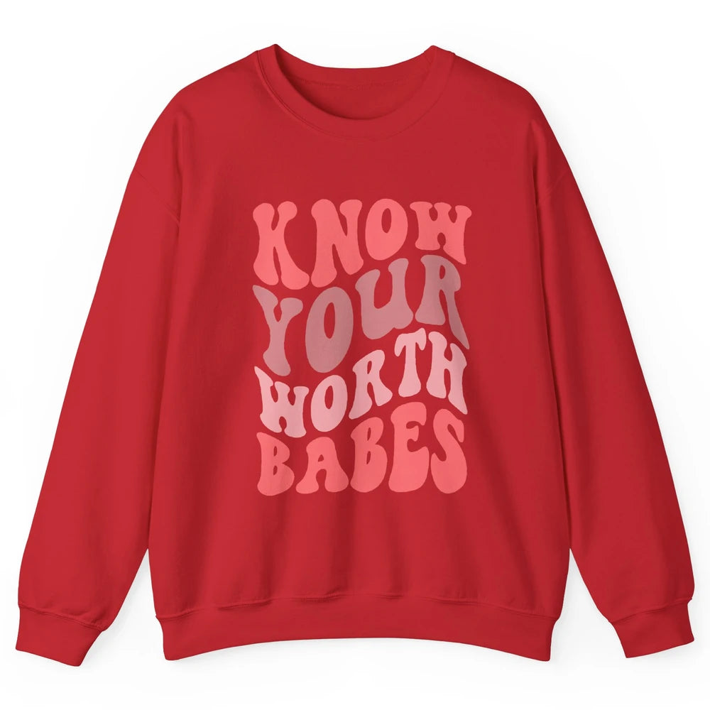 Retro Know Your Worth Babes Positive Mind Happy Life Unisex Crewneck Sweatshirt