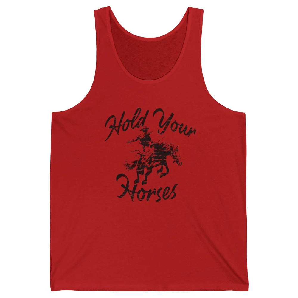 Retro Cowboy Hold Your Horses Western Country Cowgirl Gift Unisex Jersey Tank