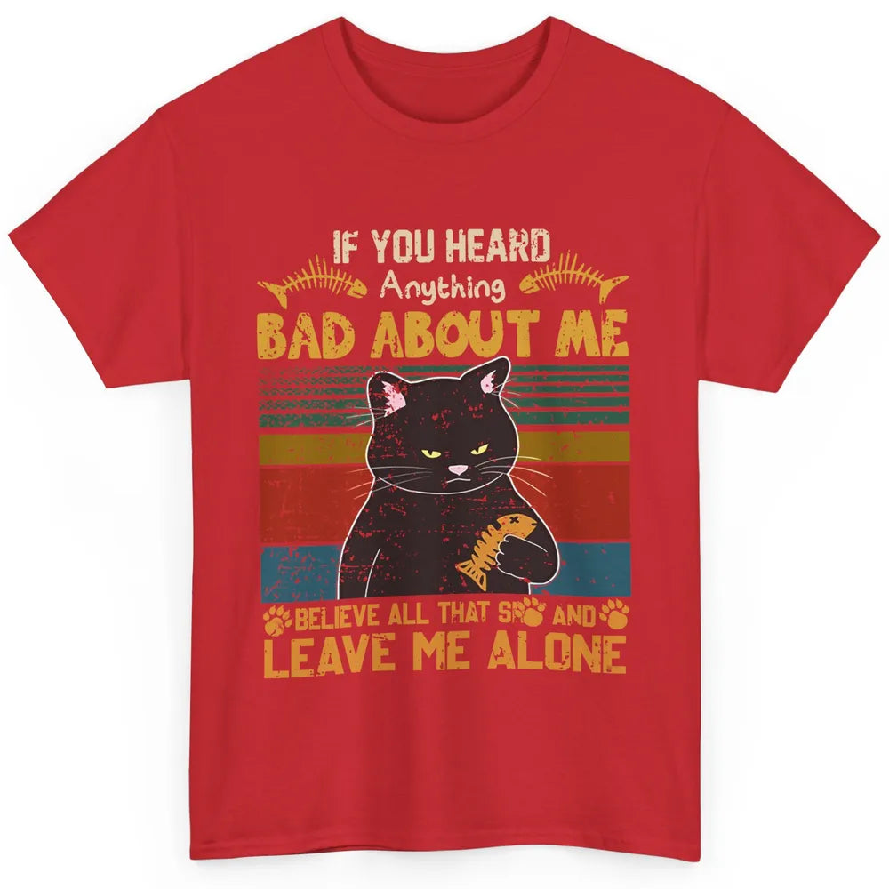 Retro Halloween Black Cat If You Heard Anything Bad About Me Classic Unisex T-Shirt