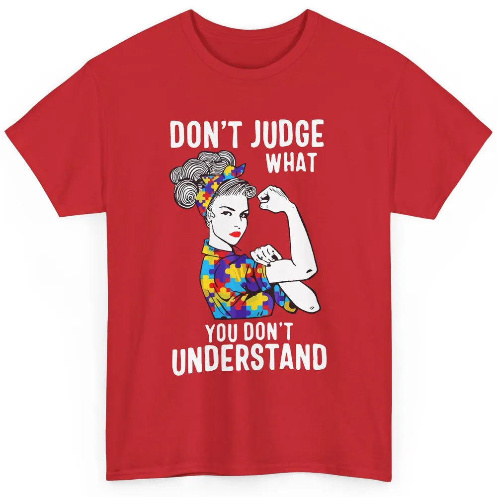 Autism Mom Don't Judge What You Don't Understand Strong Mom Classic Unisex T-Shirt