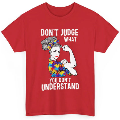 Autism Mom Don't Judge What You Don't Understand Strong Mom Classic Unisex T-Shirt