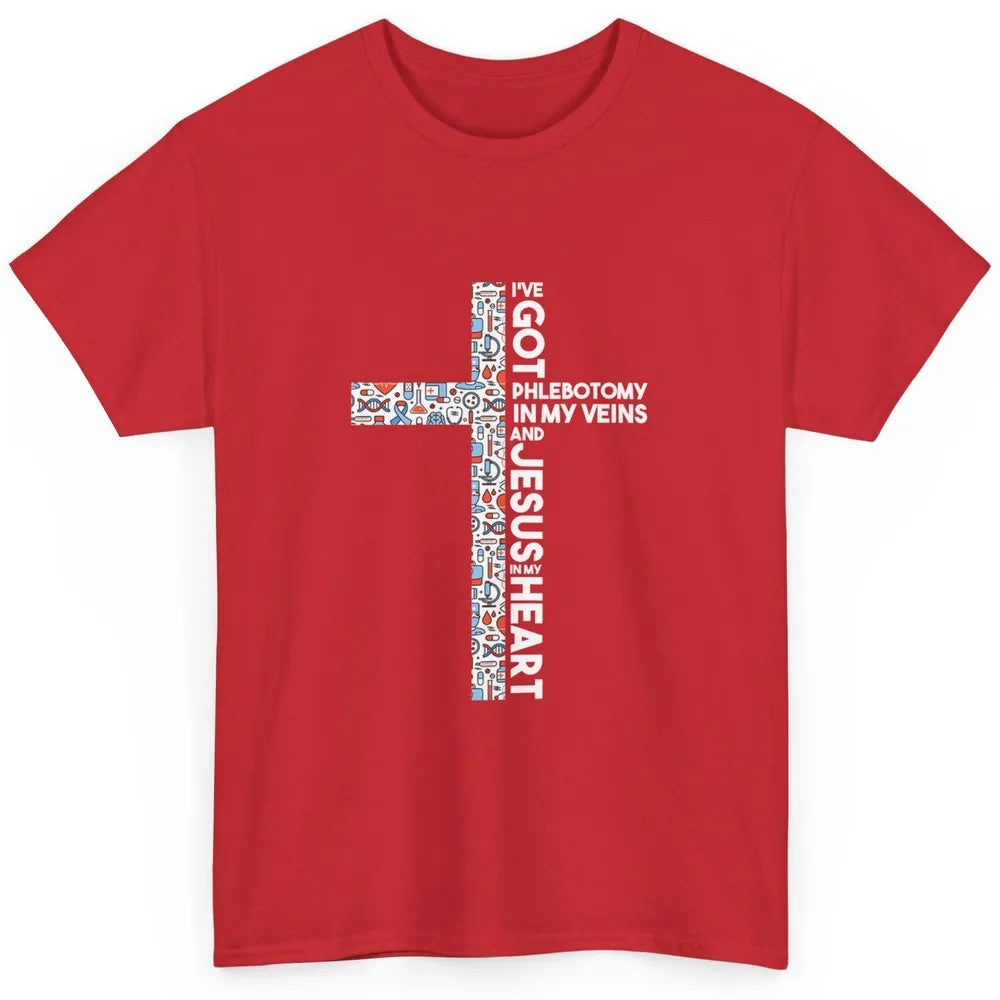 Phlebotomy In My Veins Phlebotomist Jesus Faith Cross Nurse Classic Unisex T-Shirt