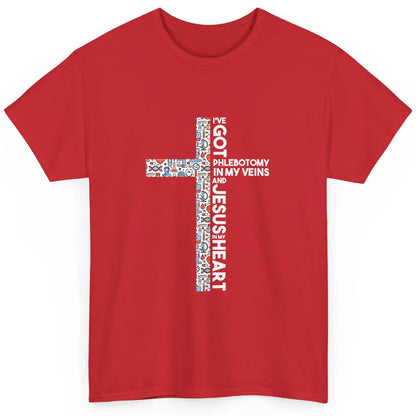 Phlebotomy In My Veins Phlebotomist Jesus Faith Cross Nurse Classic Unisex T-Shirt