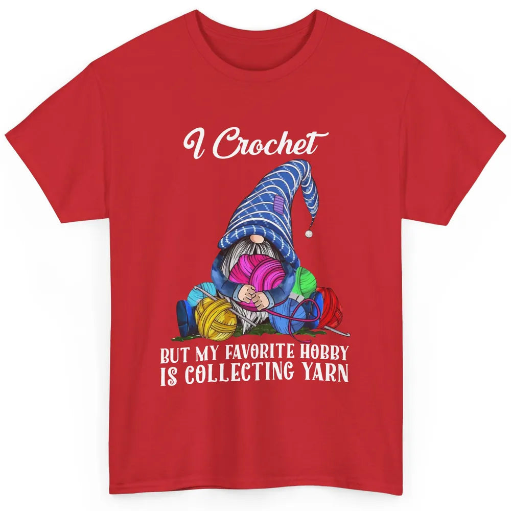 Retro Gnome Yarn I Crochet But Favorite Hobby Is Collet Yarn Classic Unisex T-Shirt