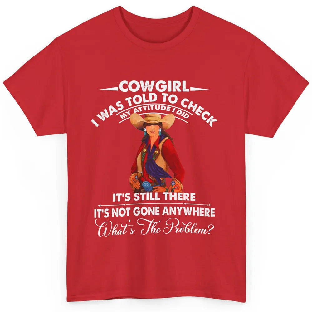 Retro Cowgirl My Attitude Still There Western Country Cowboy Classic Unisex T-Shirt
