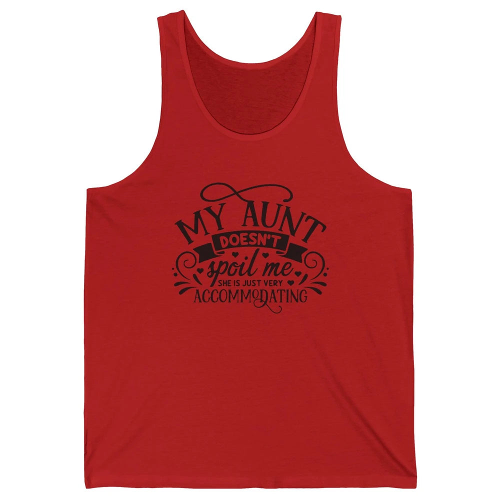 My Aunt Doesn't Spoil Me She's Just Accommodating Aunt Life Unisex Jersey Tank
