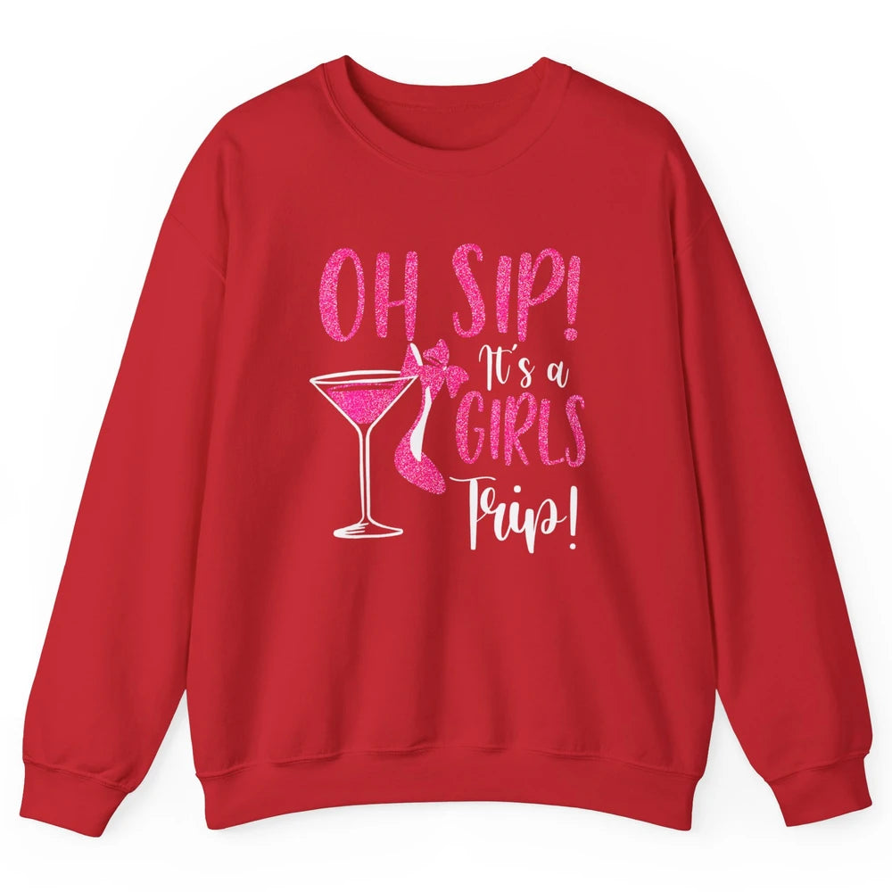 Oh Sip It Girls Trip Wine Party Travel High Heel Traveling Unisex Crewneck Sweatshirt