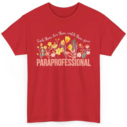 Para Teacher Teach Love Student Wildflower Paraprofessional Classic Unisex T-Shirt