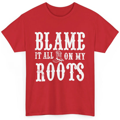 Retro Cowboy Boots Hat Blame It On My Roots Western Cowgirls Classic Unisex T-Shirt