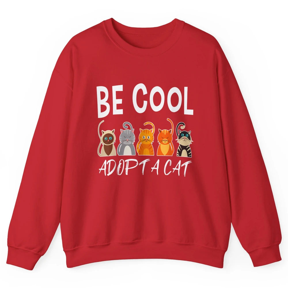 Retro Be Cool Adopt A Cat Funny Foster Cat Adoption Rescue Unisex Crewneck Sweatshirt