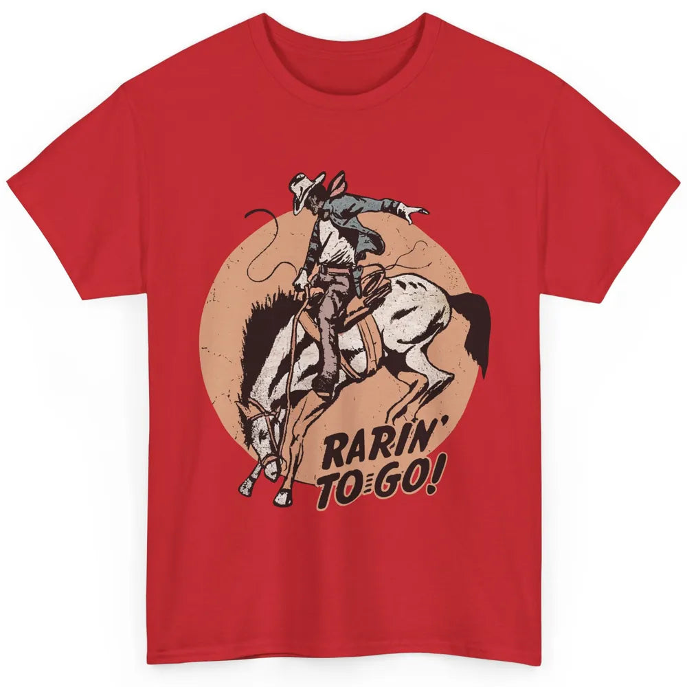 Retro Cowboy Rarin' To Go Western Country Cowgirl Horses Classic Unisex T-Shirt