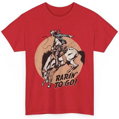 Retro Cowboy Rarin' To Go Western Country Cowgirl Horses Classic Unisex T-Shirt