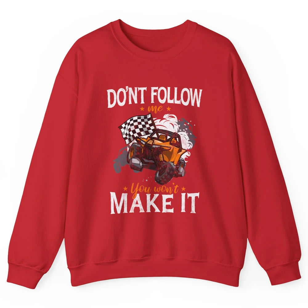 Retro Dont Follow Me Mud Ride Dirty UTV SXS Rider Offroad Unisex Crewneck Sweatshirt