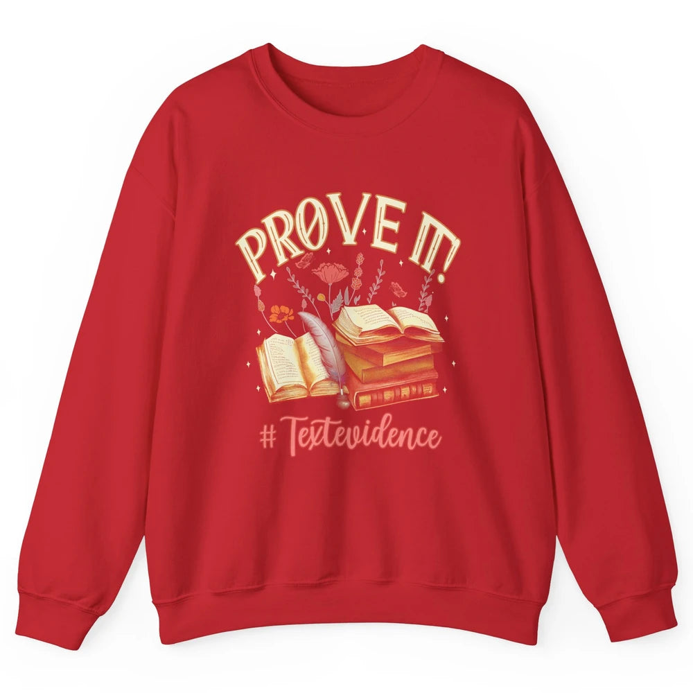 Prove It Reading Teacher Text Evidence Vintage Bookish Books Unisex Crewneck Sweatshirt