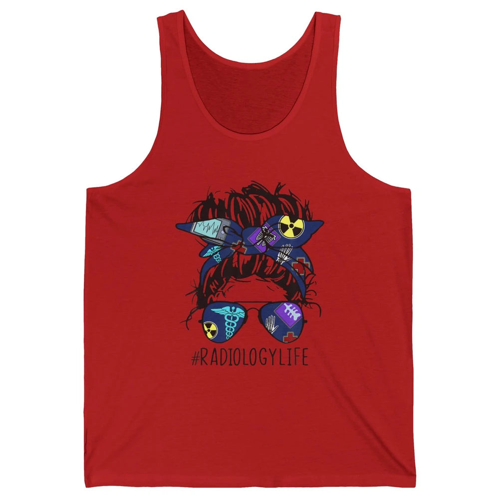 Radiology Life Radiologist Rad Tech Messy Hair Bun Glasses Unisex Jersey Tank