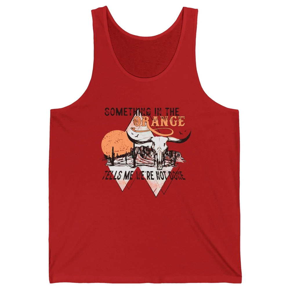 Desert Bull Skull Something In The Orange Western Country Unisex Jersey Tank