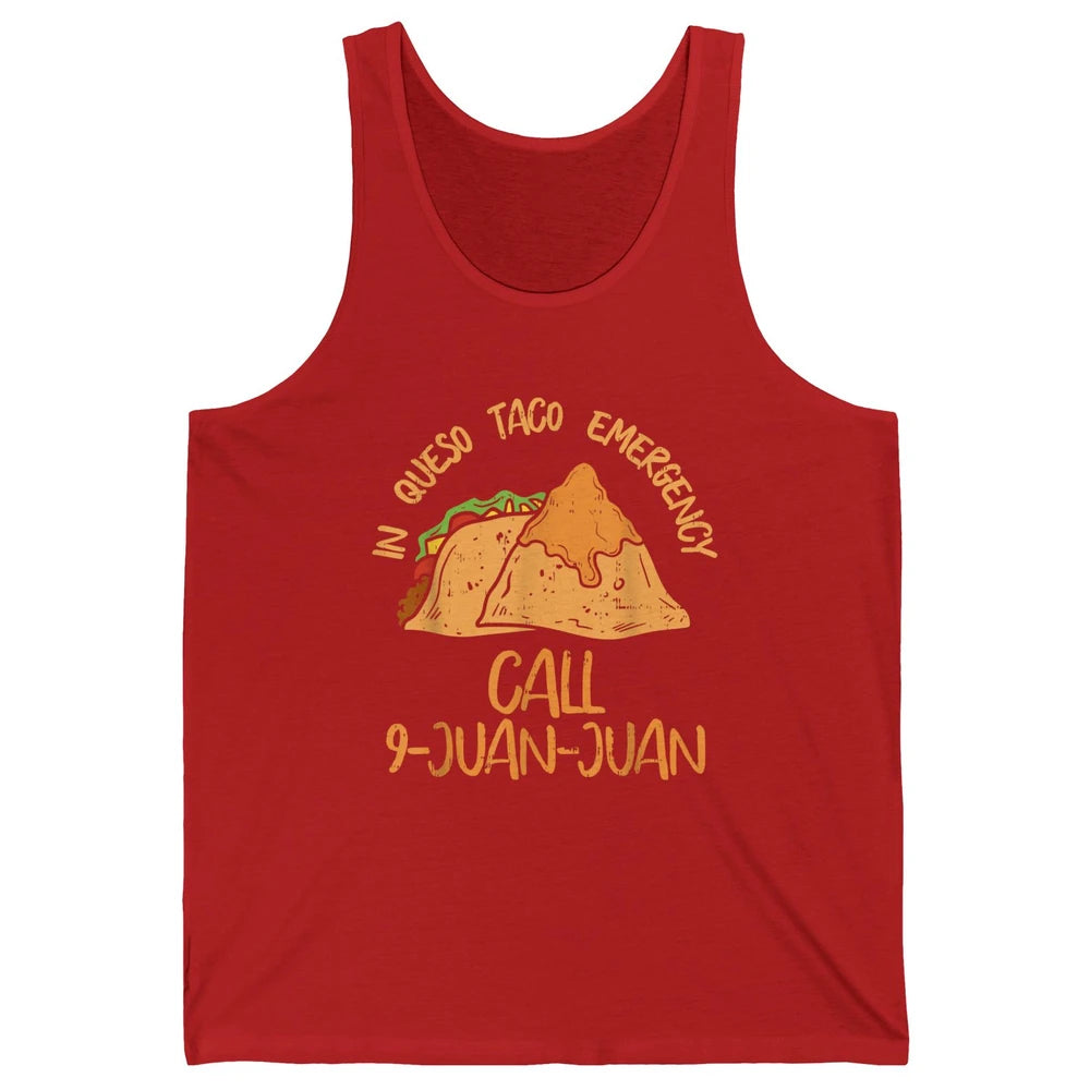 Queso Emergency Call 9 Juan Juan Taco Cinco De Mayo Fiesta Unisex Jersey Tank