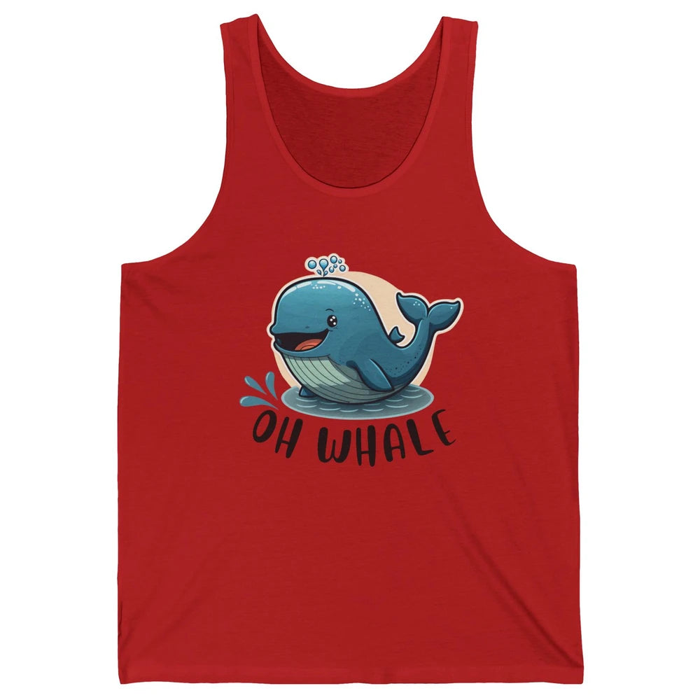 Funny Baby Whale Oh Whale Ocean Animal Positive Inspiration Unisex Jersey Tank