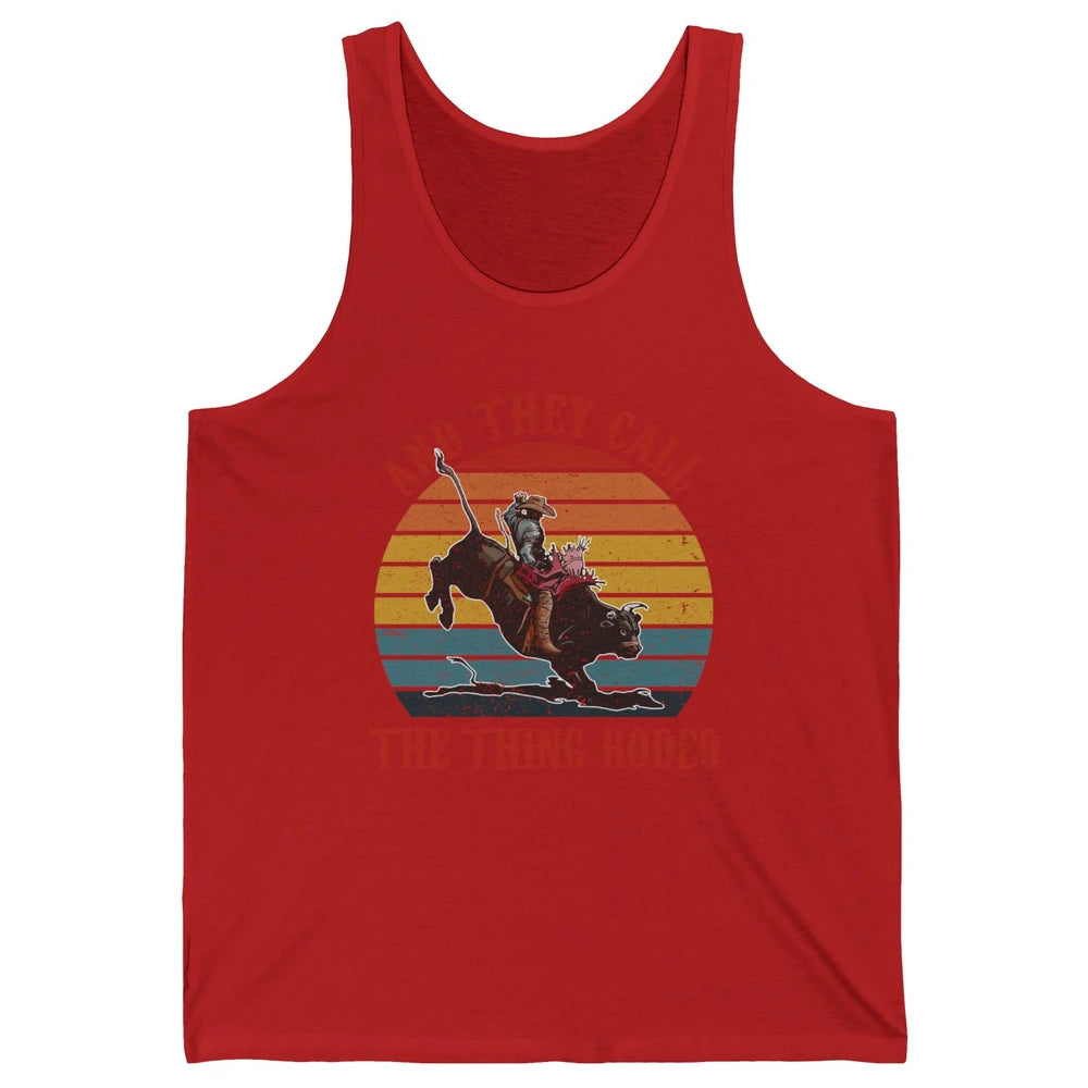 Retro Cowboy Riding Horse They Call The Thing Rodeo Western Unisex Jersey Tank