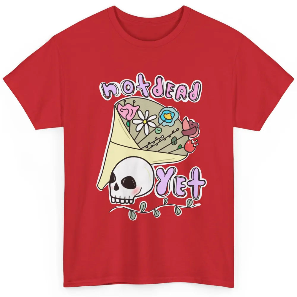 Not Dead Yet Funny Skull Flower Cancer Warrior Fighter Boho Classic Unisex T-Shirt