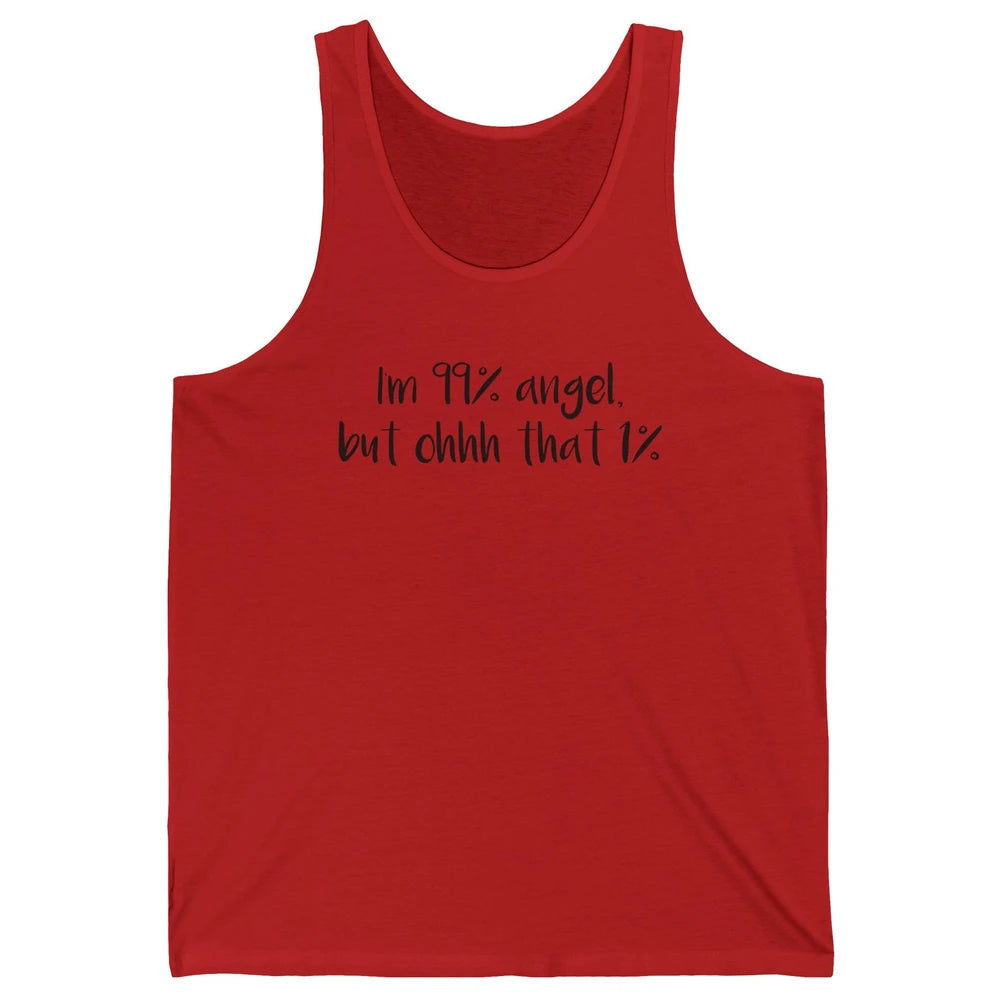 Funny I'm 99 Percent Angel but Oh That 1 Percent Sarcastic Unisex Jersey Tank