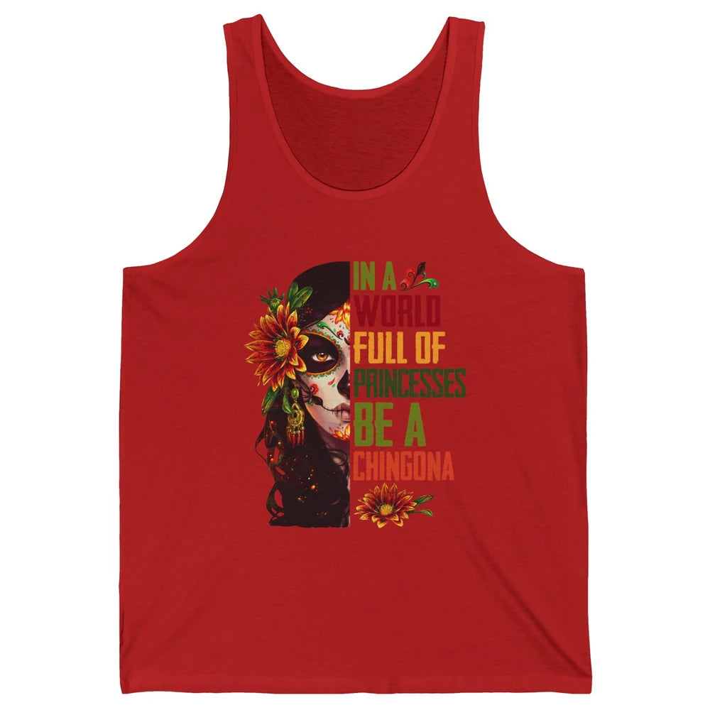 In A World Full Of Princesses Be A Chingona Badass Woman Unisex Jersey Tank
