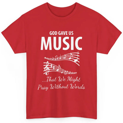Pray God Gave Us Music Piano Christian Faith Jesus Religious Classic Unisex T-Shirt