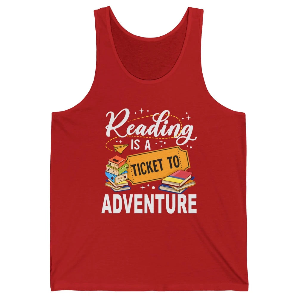 Reading Is Ticket To Adventure Book Lovers Reading Librarian Unisex Jersey Tank