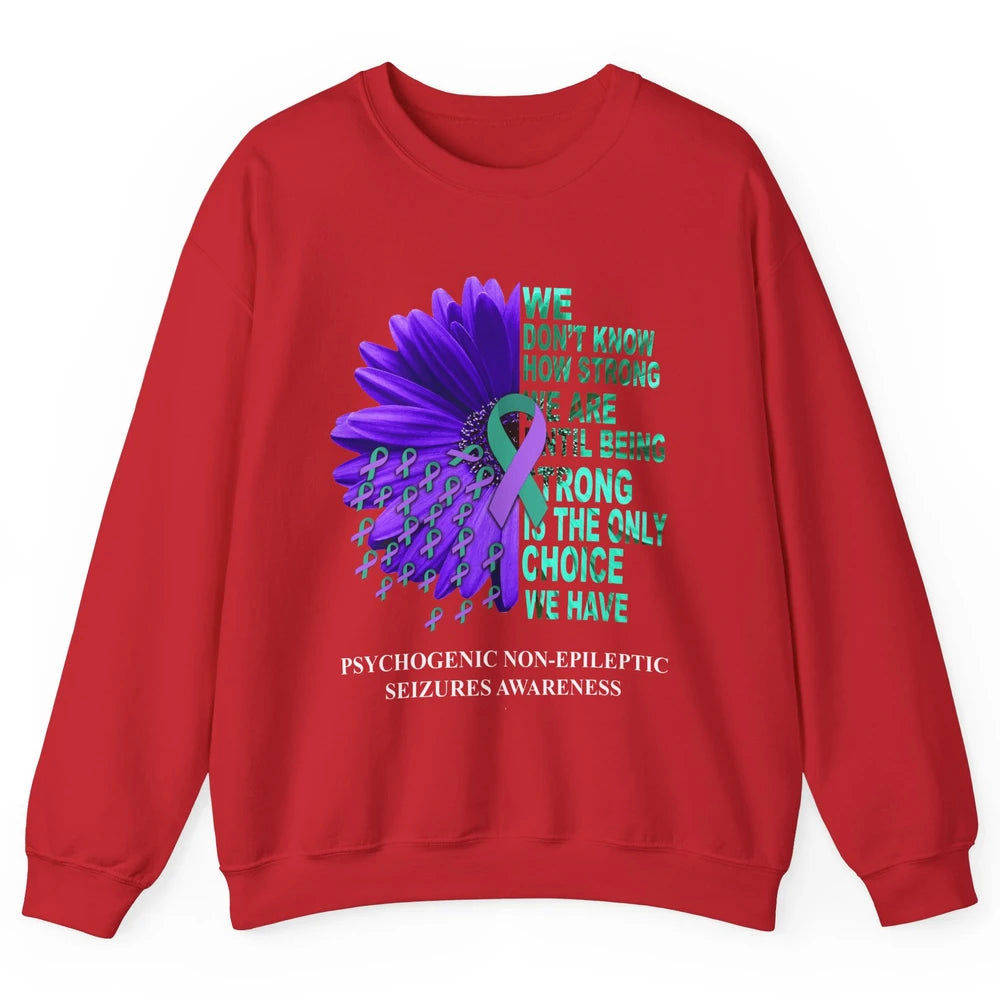 PNES Awareness We Don't Know How Strong Purple Teal Ribbon Unisex Crewneck Sweatshirt